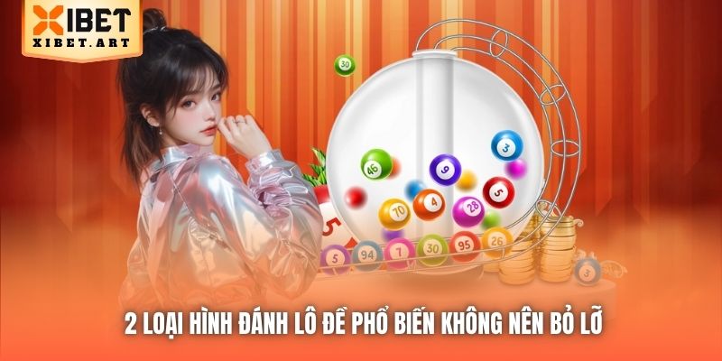 2 loại hình đánh lô đề phổ biến không nên bỏ lỡ
