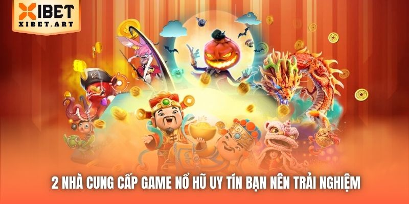 2 nhà cung cấp game nổ hũ uy tín bạn nên trải nghiệm