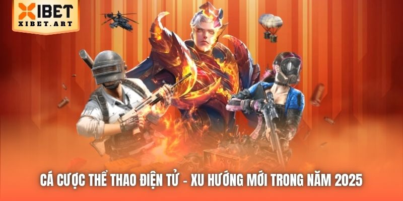 Cá Cược Thể Thao Điện Tử | Xu Hướng Mới Trong Năm 2025