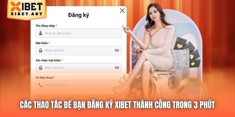 Các thao tác để bạn đăng ký Xibet thành công trong 3 phút 