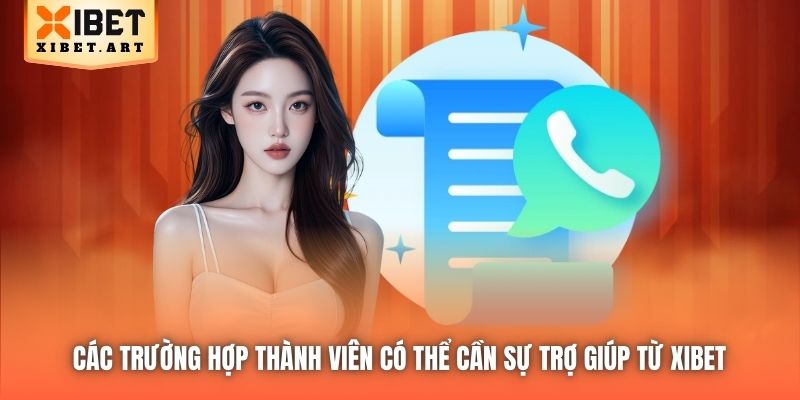 Các trường hợp thành viên có thể cần sự trợ giúp từ Xibet