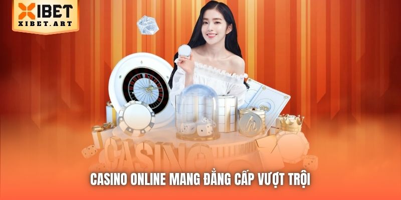 Casino Online mang đẳng cấp vượt trội
