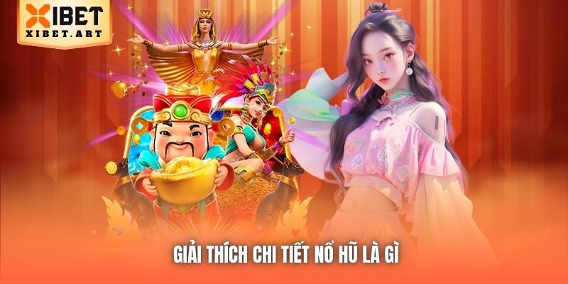 Giải thích chi tiết nổ hũ là gì