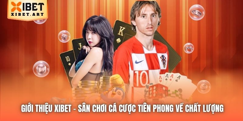 Giới thiệu Xibet - sân chơi cá cược tiên phong về chất lượng