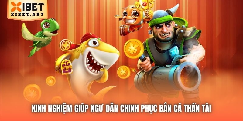 Kinh nghiệm giúp ngư dân chinh phục Bắn Cá Thần Tài 