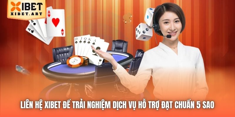 Liên Hệ Xibet Để Trải Nghiệm Dịch Vụ Hỗ Trợ Đạt Chuẩn 5 Sao