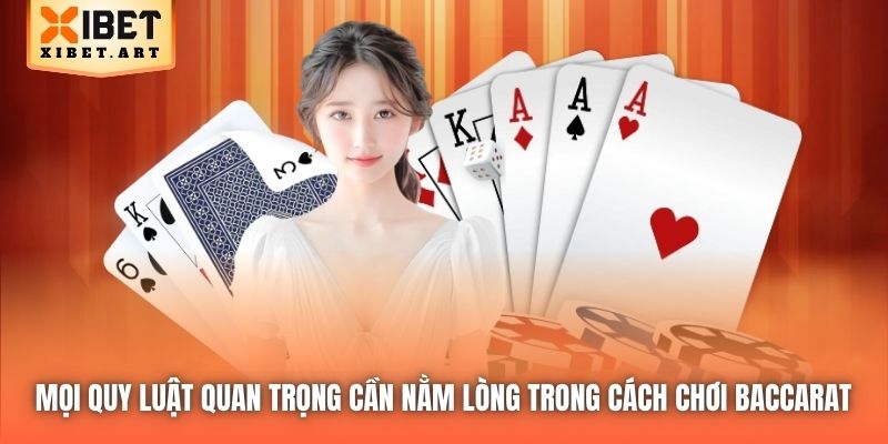 Mọi quy luật quan trọng cần nằm lòng trong cách chơi Baccarat 