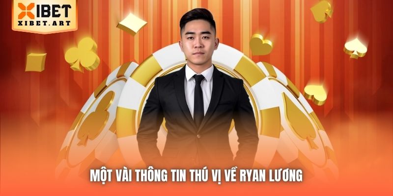 Một vài thông tin thú vị về Ryan Lương