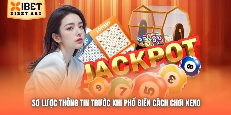 Sơ lược thông tin trước khi phổ biến cách chơi Keno