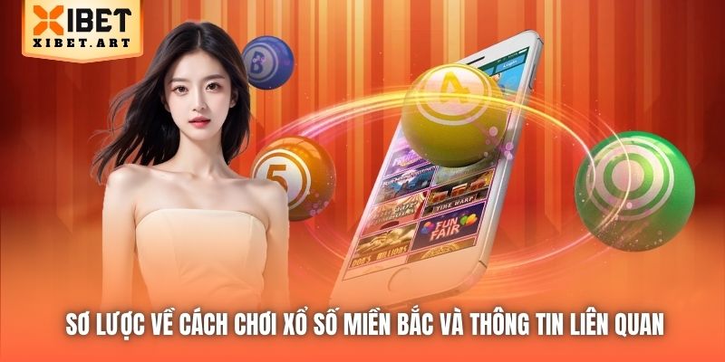 Sơ lược về cách chơi xổ số miền Bắc và thông tin liên quan