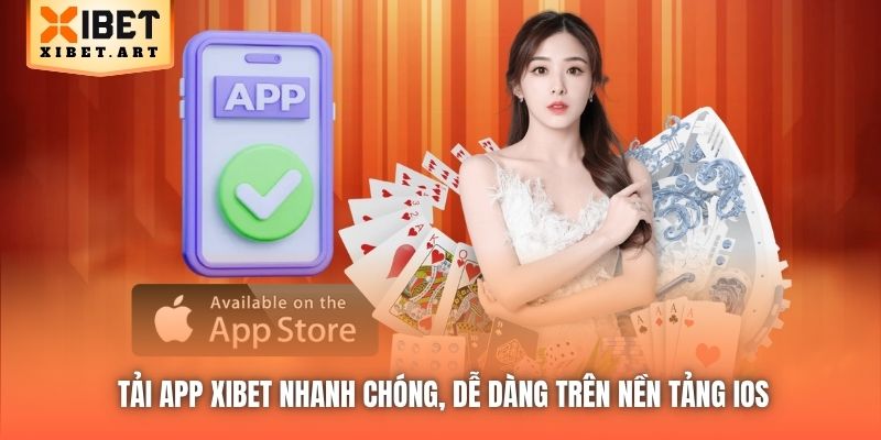 Tải app Xibet nhanh chóng, dễ dàng trên nền tảng iOS