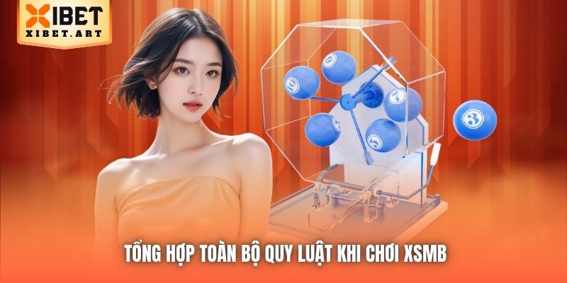 Tổng hợp toàn bộ quy luật khi chơi XSMB