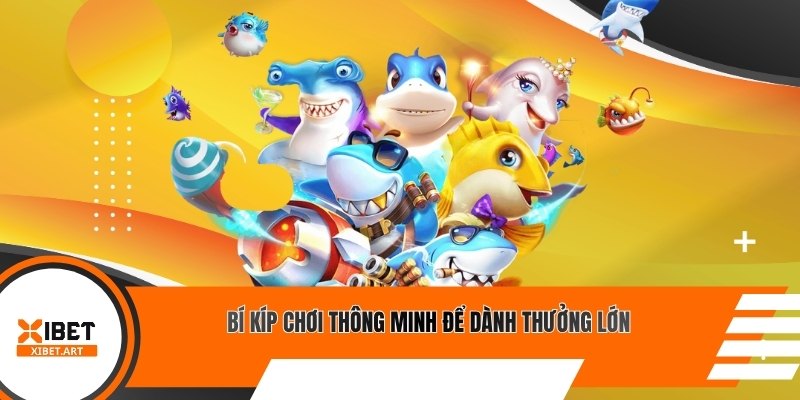 Bí kíp chơi thông minh để dành thưởng lớn