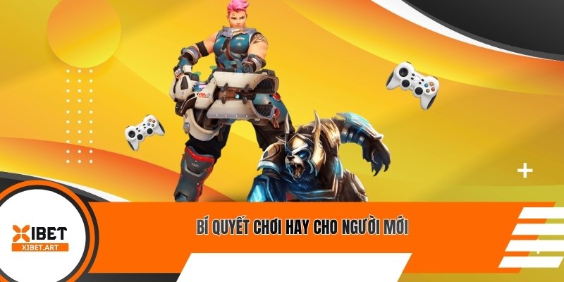 Bí quyết chơi hay cho người mới