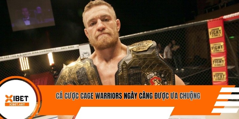 Cá cược Cage Warriors ngày càng được ưa chuộng