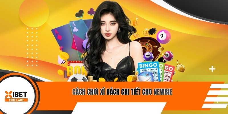 Cách chơi xì dách chi tiết cho newbie