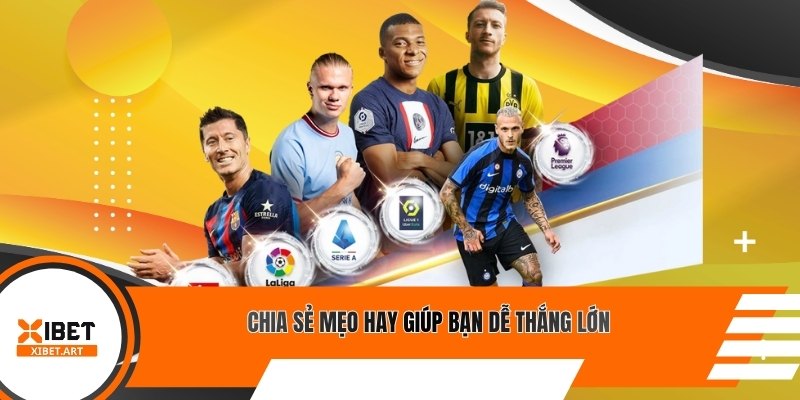 Chia sẻ mẹo hay giúp bạn dễ thắng lớn