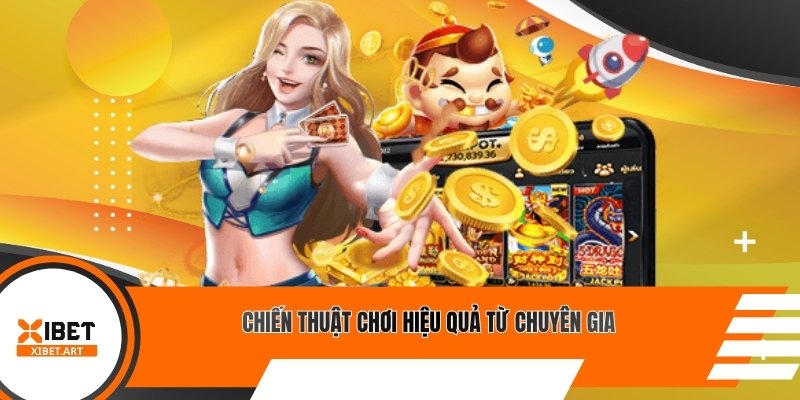 Chiến thuật chơi hiệu quả từ chuyên gia
