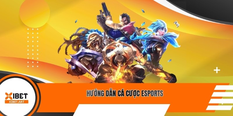 Hướng Dẫn Cá Cược Esports