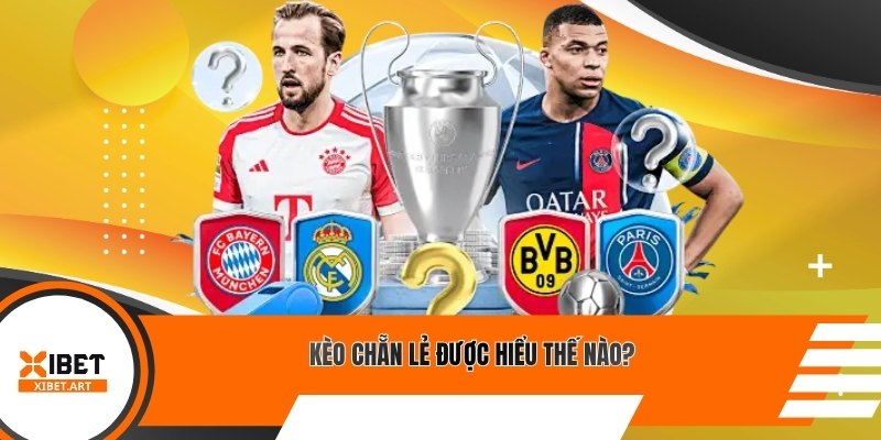 Kèo chẵn lẻ được hiểu thế nào?