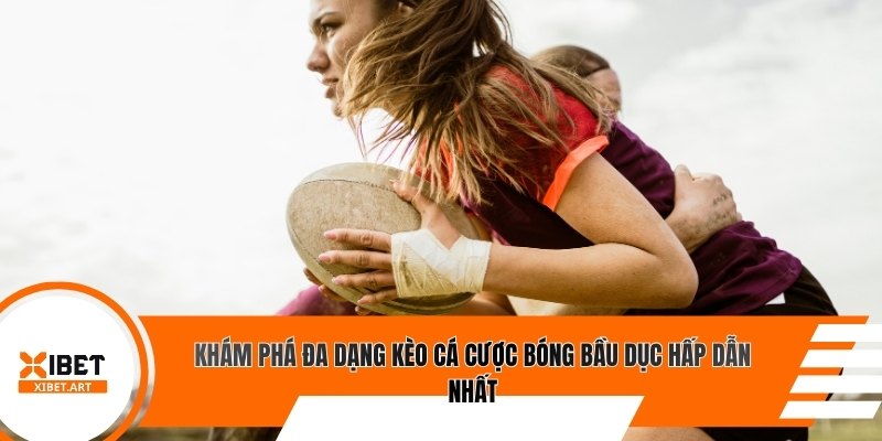 Khám phá đa dạng kèo cá cược bóng bầu dục hấp dẫn nhất