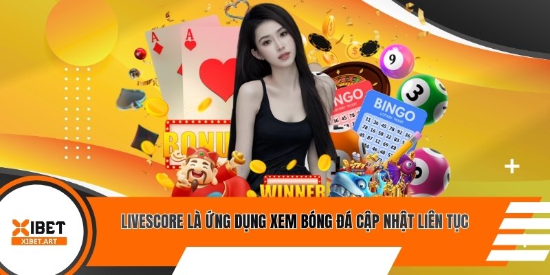 Livescore là ứng dụng xem bóng đá cập nhật liên tục