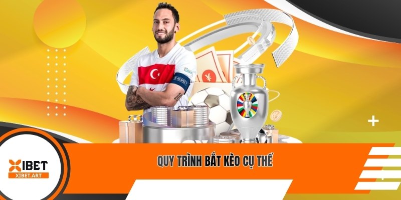 Quy trình bắt kèo cụ thể