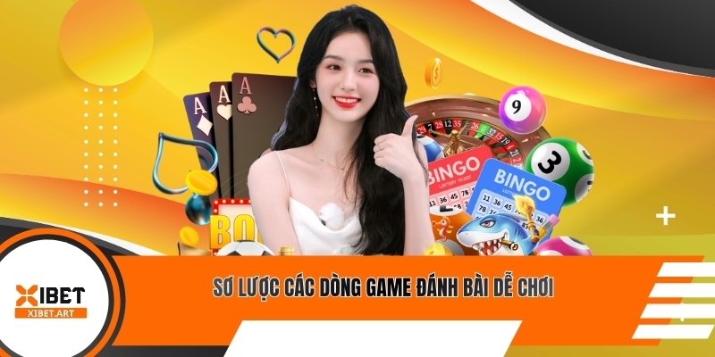 Sơ lược các dòng game đánh bài dễ chơi