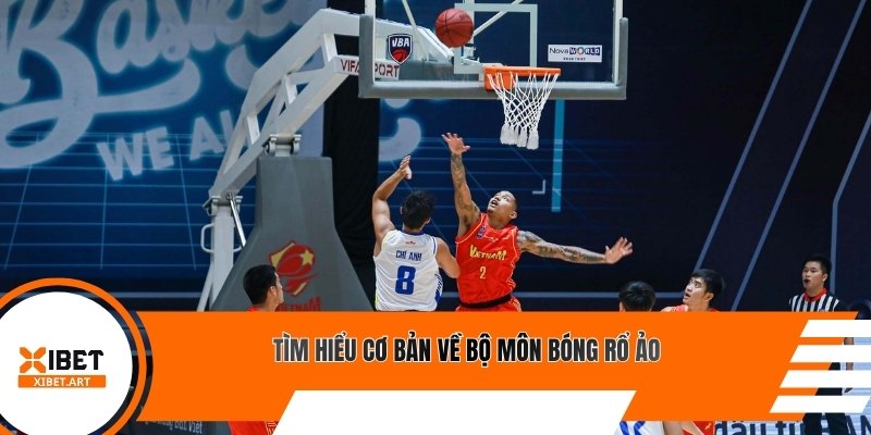Tìm hiểu cơ bản về bộ môn bóng rổ ảo