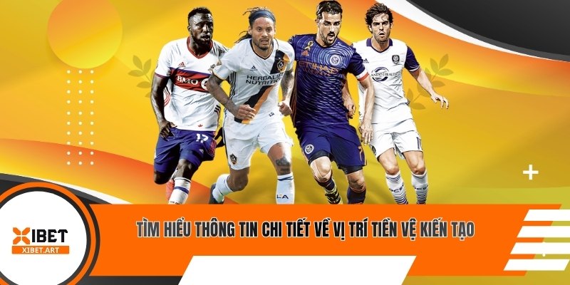 Tìm hiểu thông tin chi tiết về vị trí tiền vệ kiến tạo