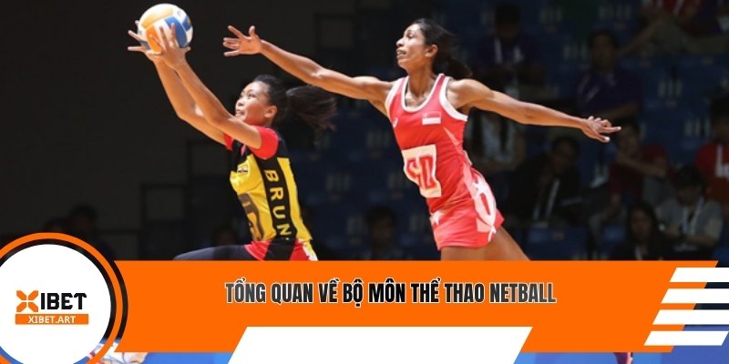 Tổng quan về bộ môn thể thao Netball