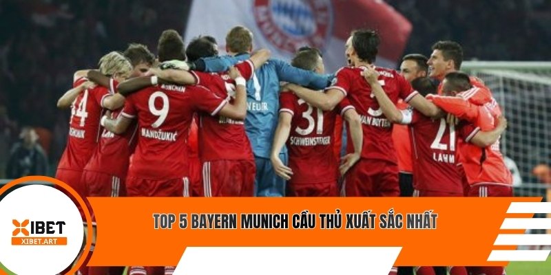 Top 5 Bayern Munich cầu thủ xuất sắc nhất