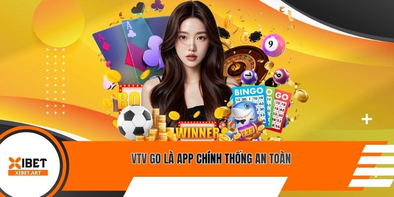 VTV Go là app chính thống an toàn